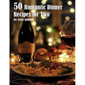 50 Romantic Dinner Recipes for Two - Paperback