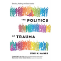 The Politics of Trauma: Somatics, Healing, and Social Justice - Paperback