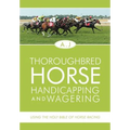 Thoroughbred Horse Handicapping and Wagering: Using the Holy Bible of Horse Racing - Hardcover