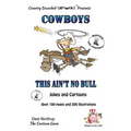 Cowboy's -- This Ain't No Bull -- Jokes and Cartoons: in Black + White - Paperback