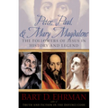 Peter, Paul, and Mary Magdalene: The Followers of Jesus in History and Legend - Paperback