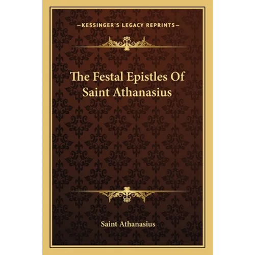 The Festal Epistles Of Saint Athanasius - Paperback