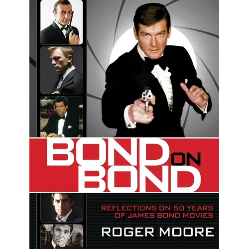 Bond on Bond: Reflections on 50 Years of James Bond Movies - Hardcover