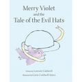 Merry Violet and the Tale of the Evil Hats - Hardcover