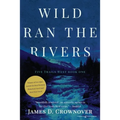 Wild Ran the Rivers - Paperback