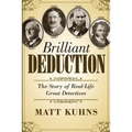 Brilliant Deduction: The Story of Real-Life Great Detectives - Paperback