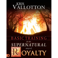 Basic Training for the Supernatural Ways of Royalty - Paperback