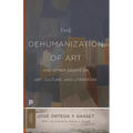 The Dehumanization of Art and Other Essays on Art, Culture, and Literature - Paperback