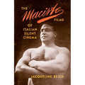 The Maciste Films of Italian Silent Cinema - Hardcover