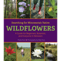 Searching for Minnesota's Native Wildflowers: A Guide for Beginners, Botanists, and Everyone in Between - Hardcover
