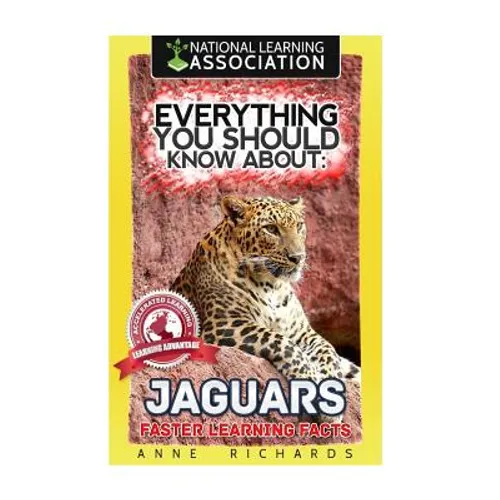 Everything You Should Know About: Jaguars Faster Learning Facts - Paperback