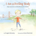 I Am a Feeling Body: Body Awareness and Mindfulness for Children - Paperback