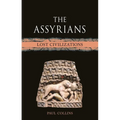 The Assyrians: Lost Civilizations - Hardcover