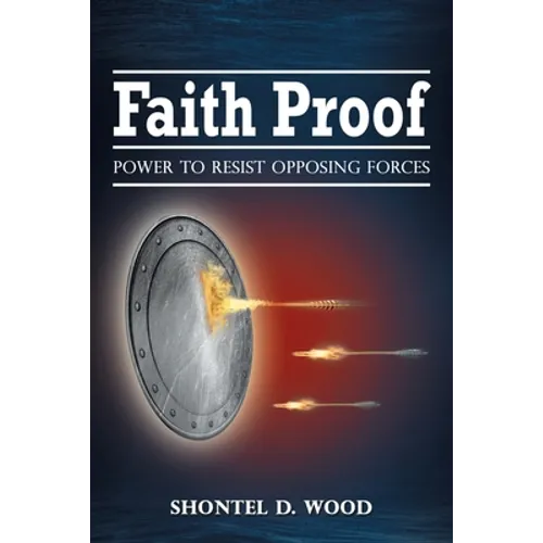 Faith Proof: Power to Resist Opposing Forces - Paperback