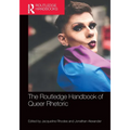 Routledge Handbook of Queer Rhetoric - Paperback