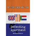 In The Name Of God: Defending Apartheid - Paperback