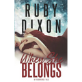 When She Belongs: A SciFi Alien Romance - Paperback