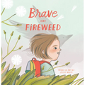 Brave Like Fireweed - Hardcover