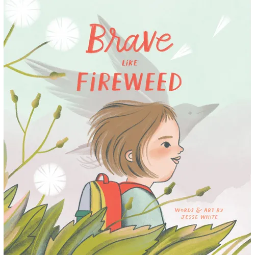 Brave Like Fireweed - Hardcover