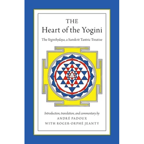 The Heart of the Yogini: The Yoginihrdaya, a Sanskrit Tantric Treatise - Paperback