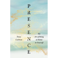 Presence: The Art of Being at Home in Yourself - Paperback