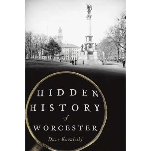 Hidden History of Worcester - Paperback
