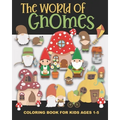 The World of Gnomes Coloring Book for Kids Ages 1-5: Cute Gnome Family, Friends, Houses, Animals, and More - Fun and Simple Images Aimed at Preschoole - Paperback