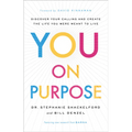 You on Purpose: Discover Your Calling and Create the Life You Were Meant to Live - Hardcover