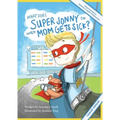 What Does Super Jonny Do When Mom Gets Sick? (CANCER version). - Paperback