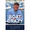 Boat Crazy: The Collected Woodenboat Stories of Stan Grayson - Hardcover