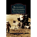 Building Moonships: The Grumman Lunar Module - Hardcover