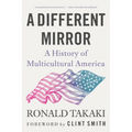 A Different Mirror: A History of Multicultural America - Paperback