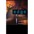 The Mental Edge: Maximize Your Sports Potential with the Mind-Body Connection - Paperback