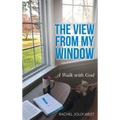 The View from My Window: A Walk with God - Hardcover