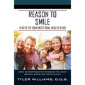 Reason to Smile: 11 Keys To Your Best Oral Health Ever - Paperback