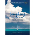 Laughing at the Sky: Wild Adventure, Bold Dreams, and a Daring Search for a Stolen Childhood - Hardcover
