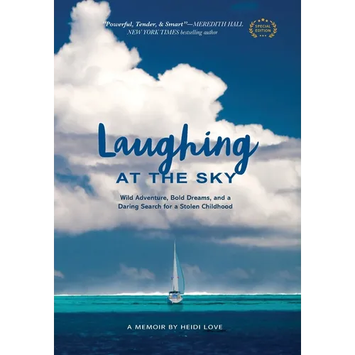 Laughing at the Sky: Wild Adventure, Bold Dreams, and a Daring Search for a Stolen Childhood - Hardcover