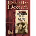 Deadly Dozen: Forgotten Gunfighters of the Old West, Vol. 2 Volume 2 - Paperback