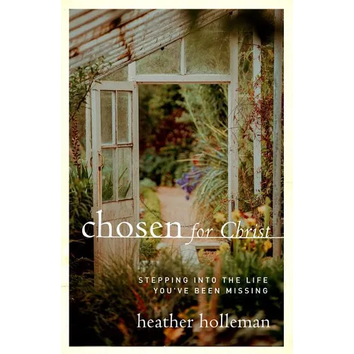 Chosen for Christ: Stepping Into the Life You've Been Missing - Paperback
