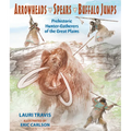 Arrowheads, Spears, and Buffalo Jumps - Paperback