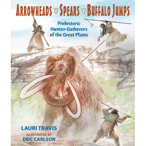 Arrowheads, Spears, and Buffalo Jumps - Paperback