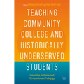 Teaching Community College and Historically Underserved Students: Innovative, Inclusive, and Compassionate Pedagogy - Paperback
