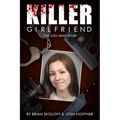 Killer Girlfriend: The Jodi Arias Story - Paperback
