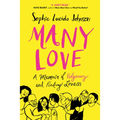 Many Love: A Memoir of Polyamory and Finding Love(s) - Paperback