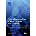 The Pathophysiology of Preeclampsia and Eclampsia - Hardcover