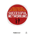 Successful Networking: How to Build New Networks for Career and Company Progression - Paperback