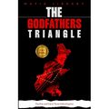 The Godfathers Triangle: 3 Books in 1 - The Rise and Fall of Three Mafia Empires - Paperback