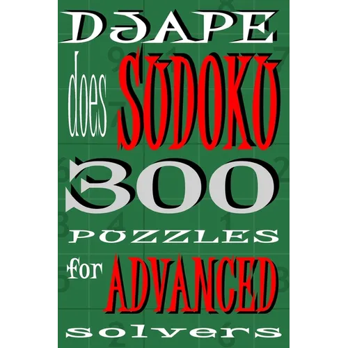 Djape Does Sudoku: 300 Puzzles For Advanced Solvers - Paperback
