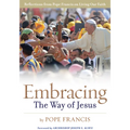 Embracing the Way of Jesus: Reflections from Pope Francis on Living Our Faith - Paperback