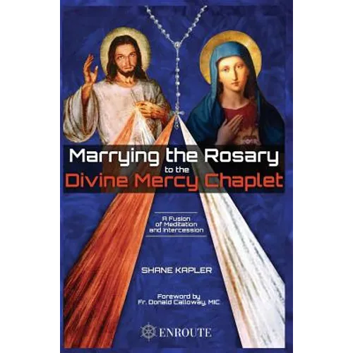 Marrying the Rosary to the Divine Mercy Chaplet - Hardcover
